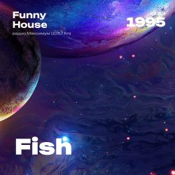 1995.XX.XX - Fish DJ - Funny House - 22;16
