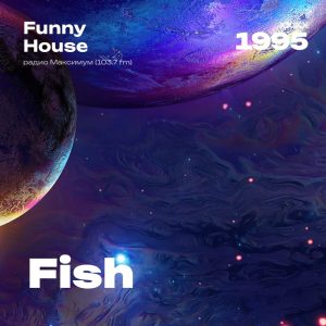 1995.XX.XX - Fish DJ - Funny House - 22;16